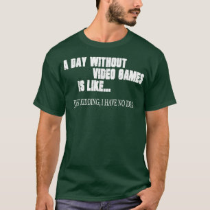 T-shirt Un Jour Sans Jeux Vidéo Est Comme Un Joueur Vidéo