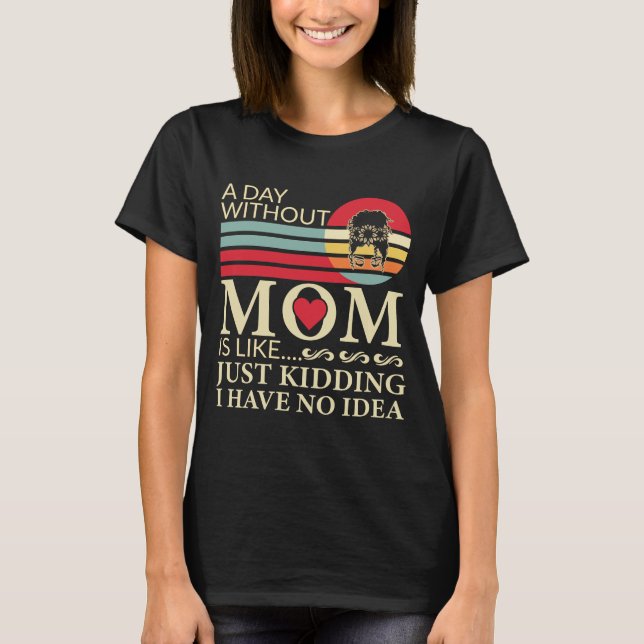 T-shirt Un jour sans maman est comme une blague (Devant)