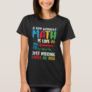 T-shirt Un Jour Sans Maths, C'Est Comme Un Jour De Raisonn