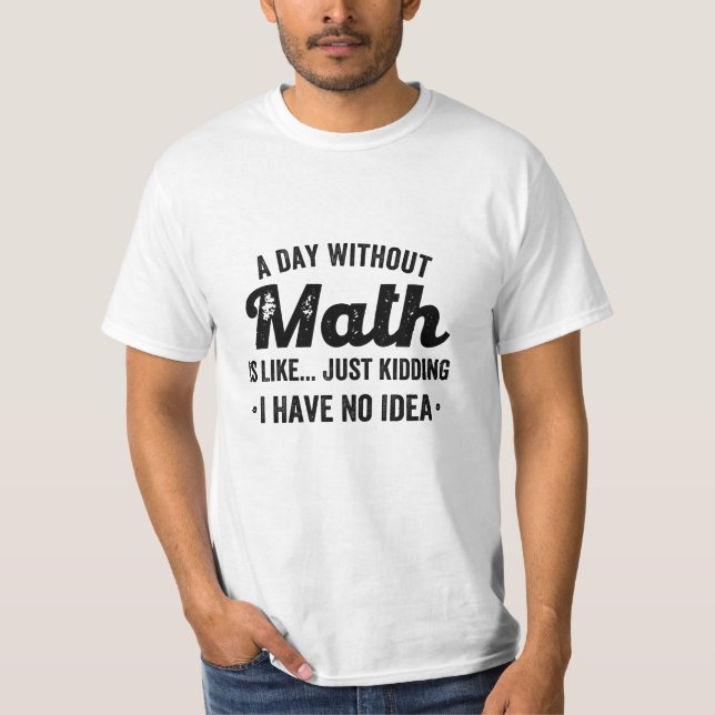 T-shirt Un jour sans maths c'est comme une blague je n'ai  (Devant)