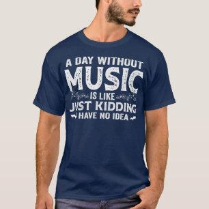 T-shirt Un Jour Sans Musique, C'Est Comme Ravi, J'Ai Pas