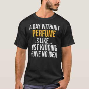 T-shirt Un Jour Sans Parfum Est Comme