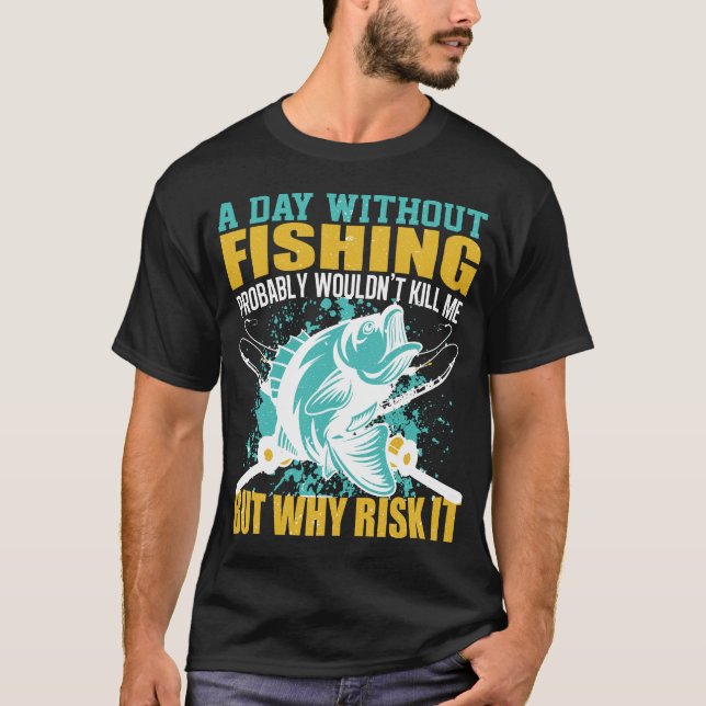 T-shirt Un Jour Sans Pêcher Citation Drôle (Devant)