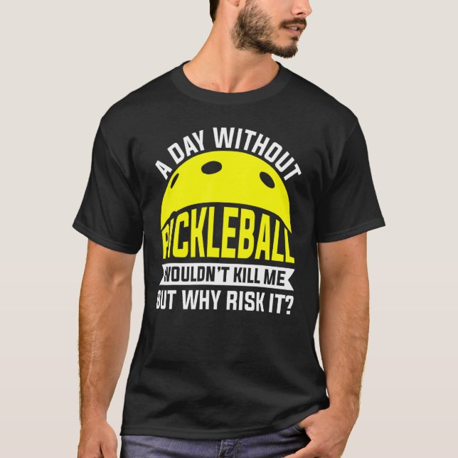 T-shirt Un Jour Sans Pickleball Team Joueur Coach Appareil (Devant)