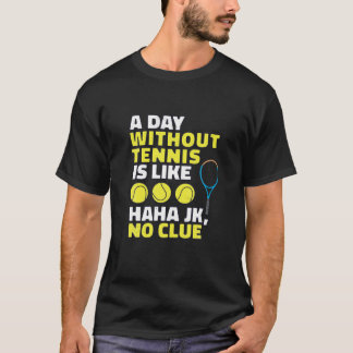 T-shirt Un Jour Sans Tennis, C'Est Comme, Amusant Tennis L