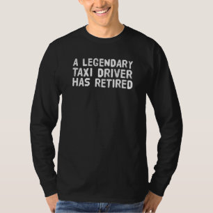 T-shirt Un Légendaire Chauffeur De Taxi A Retraité Drôle R