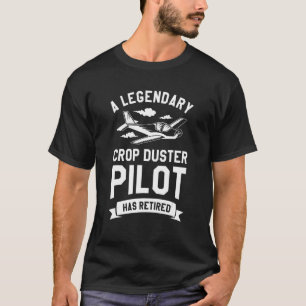 T-shirt Un Légendaire Pilote De Duster De Récolte A Retrai