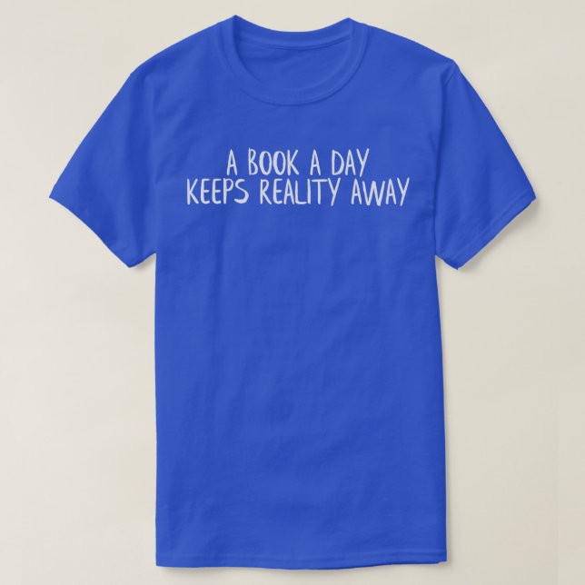 T-shirt Un livre par jour garde la réalité loin (Design devant)