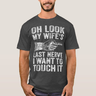 T-shirt Un mari amusant Oh Regardez la Dernière Nerve de m
