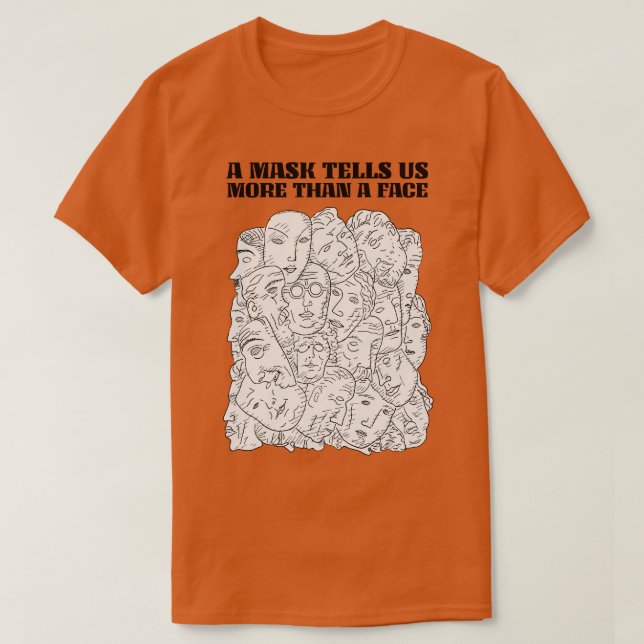 T-shirt Un masque nous en dit plus qu'un visage (Design devant)