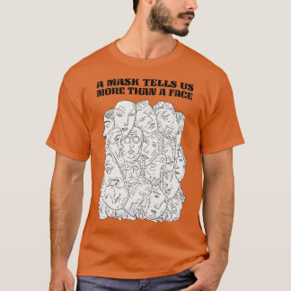 T-shirt Un masque nous en dit plus qu'un visage