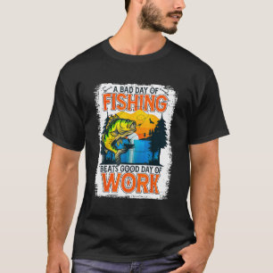 T-shirt Un Mauvais Jour De Pêche Battre Le Bon Jour De Tra