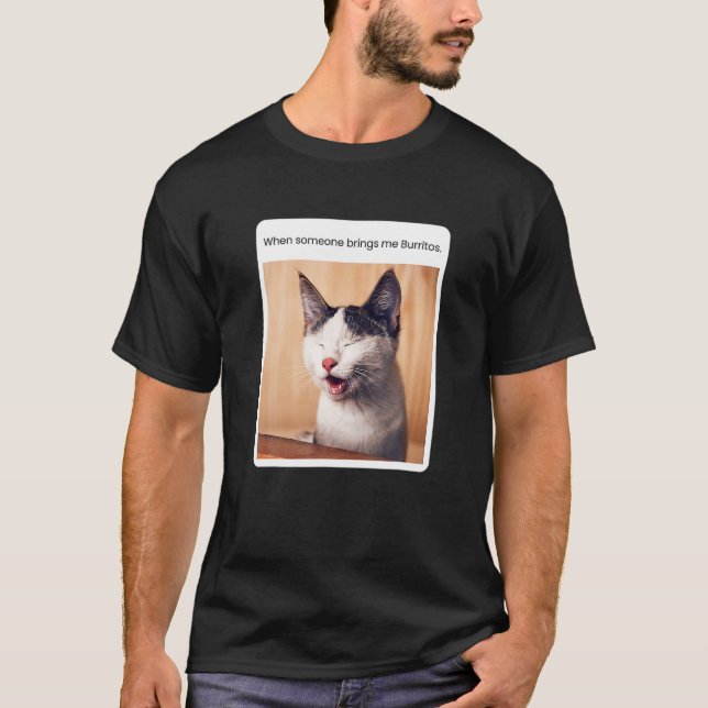 T-shirt Un Mème De Chat Quand Quelqu'Un M'Apporte Burritos (Devant)