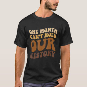 T-shirt Un mois ne peut pas tenir notre histoire Africaine