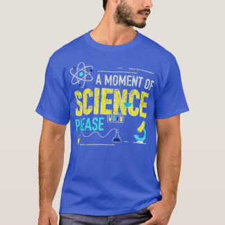 T-shirt Un moment de science S'il vous plaît