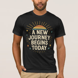T-shirt Un Nouveau Voyage Commence Aujourd'Hui - Citation