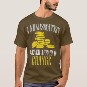 T-shirt Un Numismatique N'A Jamais Peur De Changer De Pièc