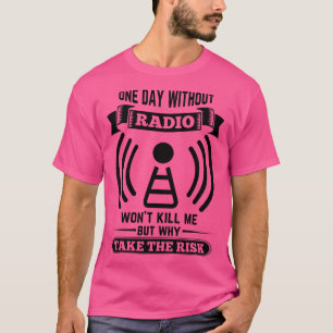 T-shirt Un opérateur radio de jambon par jour sans radio n