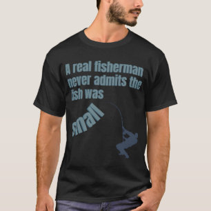 T-shirt Un pêcheur n'admet jamais que c'était petit