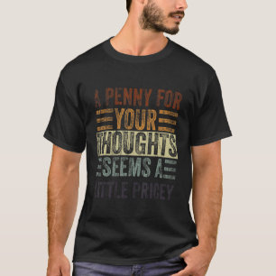 T-shirt Un Penny Pour Vos Pensées Semble Un Peu Coûteux