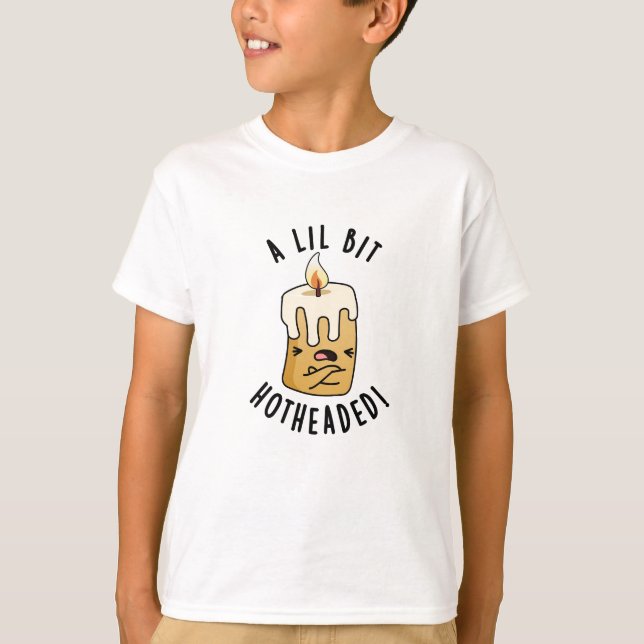 T-shirt Un Petit Bit Chaud Tête Fantaisie Chandelle Pun (Devant)