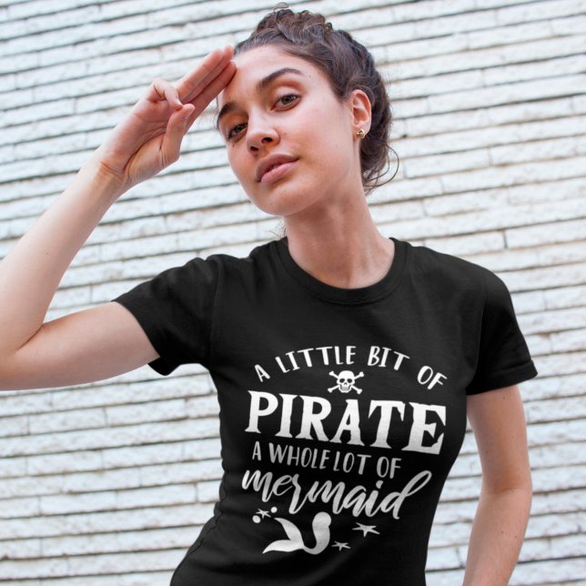 T-shirt Un Petit Peu De Pirate, Beaucoup De Sirène (Créateur téléchargé)