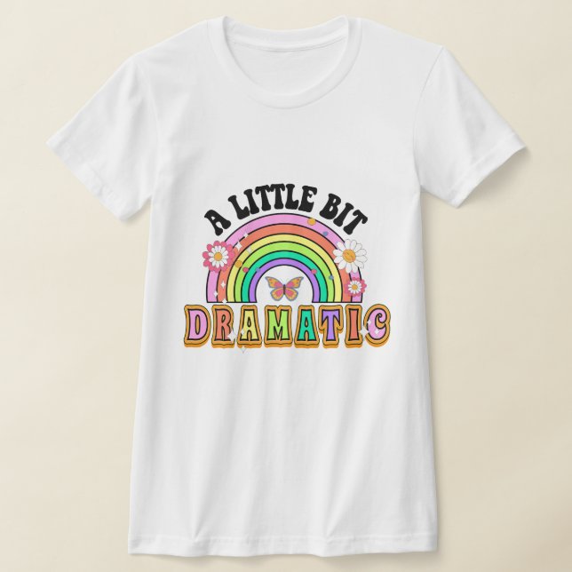 T-shirt Un Petit Peu Dramatique Drôle Super Dire (Poser)