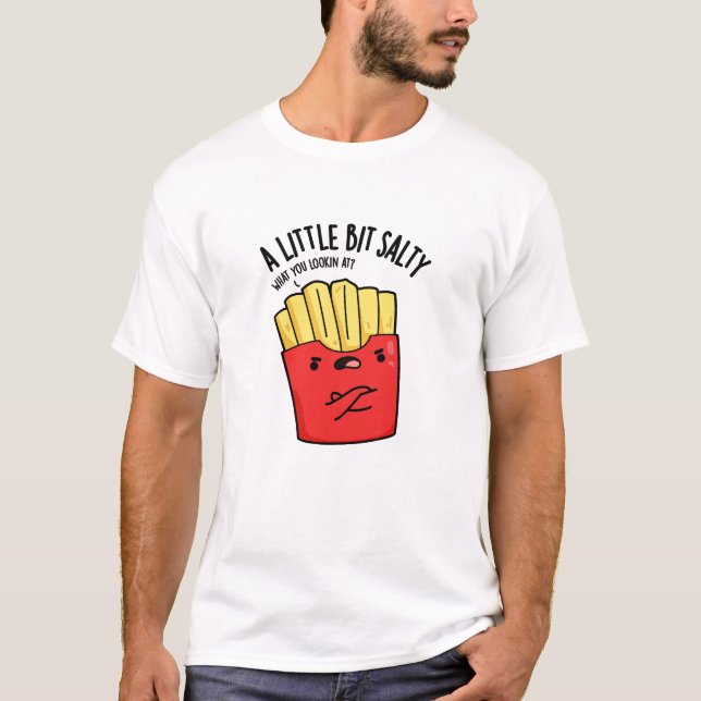 T-shirt Un Petit Peu Salé Fries Funky Pun (Devant)