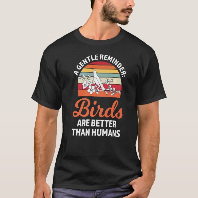 T-shirt un petit rappel les oiseaux sont mieux Birding Bir (Devant)