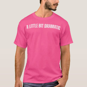 T-shirt Un Peu Dramatique