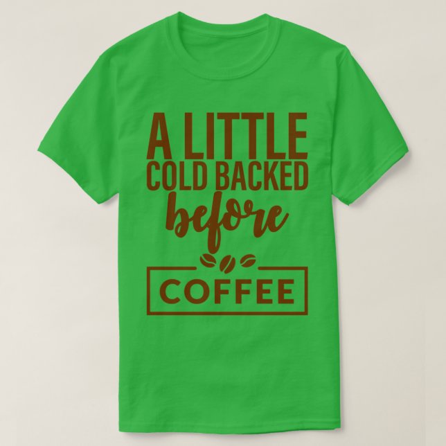 T-shirt Un Peu Froid Avant Le Café (Design devant)