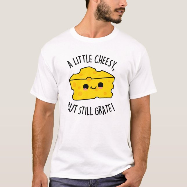 T-shirt Un Peu Fromage Mais Toujours Gratter Funky Pun au  (Devant)