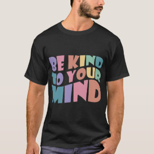 T-shirt Un Peu Pour Votre Santé Mentale D'Être Gentil Pour