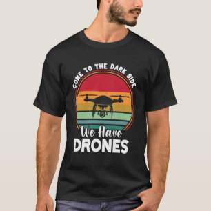 T-shirt Un Pilote De Drone Arrive Dans Le Côté Sombre Nous