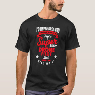 T-shirt Un Pilote De Drone Dit Quadcopter Flying