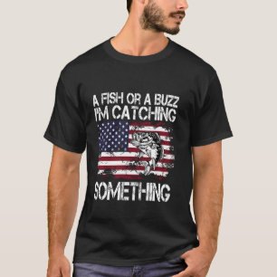 T-shirt Un Poisson Ou Un Bourdonnement Je Prends Quelque C