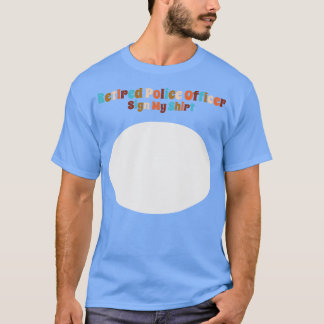 T-shirt Un policier à la retraite signe ma chemise