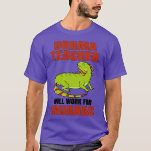 T-shirt Un Professeur De Drame Travaillera Pour Les Iguana