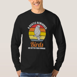 T-shirt un rappel gentil les oiseaux sont mieux Birding Bi