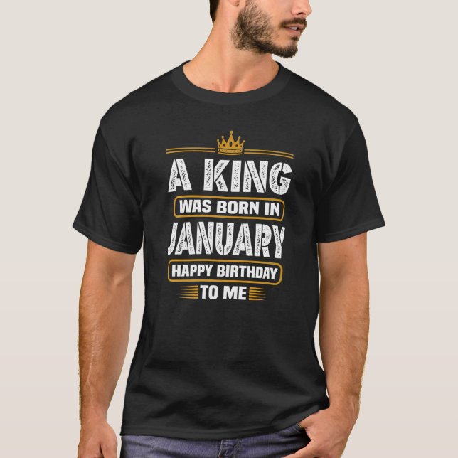T-shirt Un Roi Est Né En Janvier Joyeux Anniversaire Pour  (Devant)