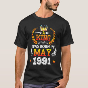 T-shirt Un Roi Est Né En Mai 1991 Heureux Mon Anniversaire