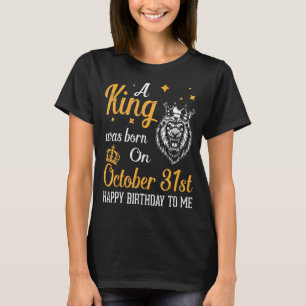 T-shirt Un Roi Est Né Le 31 Octobre Joyeux Anniversaire À