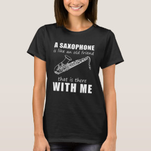 T-shirt Un saxophone est comme un vieil ami qui est là ave