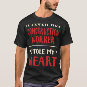T-shirt Un Travailleur De Construction Chaude M'A Volé Le 