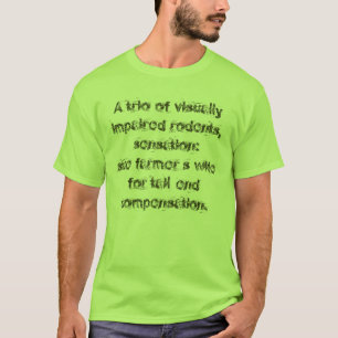T-shirt Un trio des rongeurs malvoyants, sensation : …