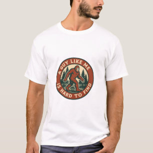 T-SHIRT UN TYPE COMME MOI EST DIFFICILE À TROUVER BIGFOO