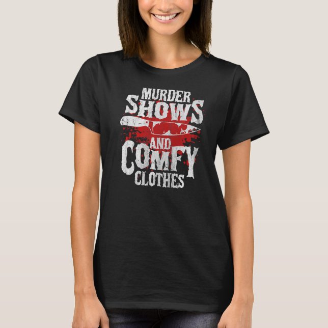 T-shirt Un vrai crime, dire un meurtre montre et se commod (Devant)