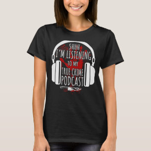 T-shirt Un vrai crime que j'écoute mon vrai crime Po