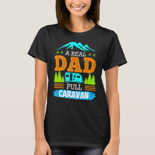 T-shirt Un vrai papa tire Caravan Camper Caravan Camper Ca