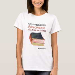 T-shirt una inversion en conocimiento paga el mejor intere